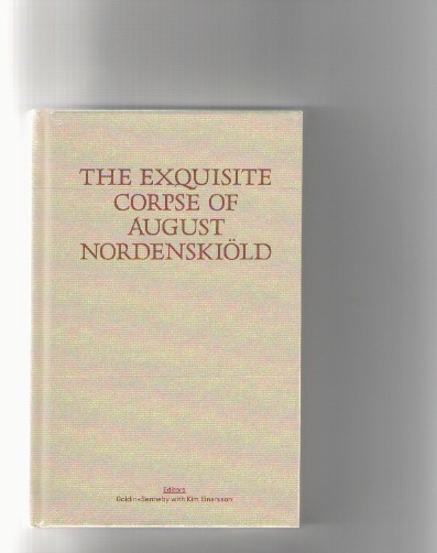 GOLDIN+SENNEBY; EINARSSON, Kim - The Exquisite Corpse of August Nordenskiöld